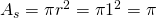 A_s = \pi r^2 = \pi 1^2 = \pi